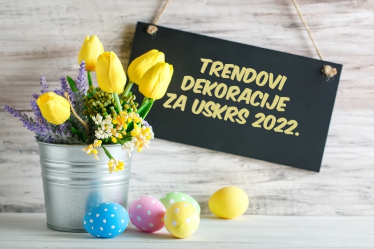 Ideje za dekoraciju doma za Uskrs 2022. godine