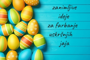 Nekoliko zanimljivih ideja za farbanje uskršnjih jaja